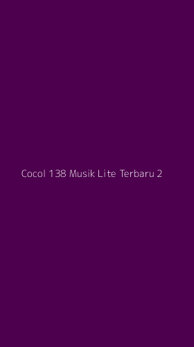 Tampilan Antarmuka Aplikasi Cocol 138 Musik Lite Terbaru - 2