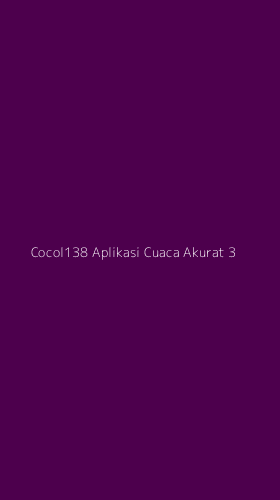 Tampilan Antarmuka Aplikasi Cocol138 Aplikasi Cuaca Akurat - 3