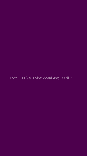Tampilan Antarmuka Aplikasi Cocol138 Situs Slot Modal Awal Kecil - 3