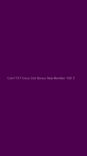 Tampilan Antarmuka Aplikasi Coin1131 Situs Slot Bonus New Member 100 - 3