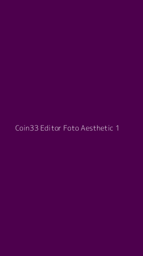 Tampilan Antarmuka Aplikasi Coin33 Editor Foto Aesthetic - 1