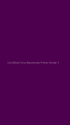 Tampilan Antarmuka Aplikasi Coin365bet Situs Rekomendasi Pilihan Terbaik - 3