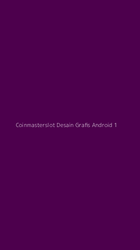 Tampilan Antarmuka Aplikasi Coinmasterslot Desain Grafis Android - 1