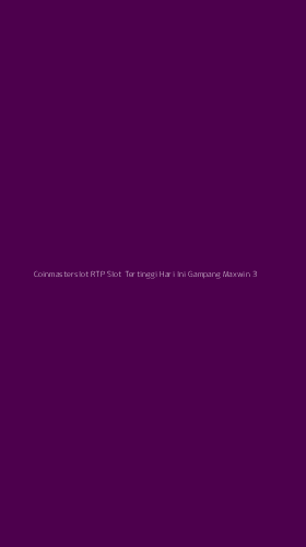 Tampilan Antarmuka Aplikasi Coinmasterslot Rtp Slot Tertinggi Hari Ini Gampang Maxwin - 3