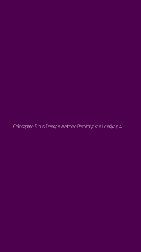 Tampilan Antarmuka Aplikasi Coinsgame Situs Dengan Metode Pembayaran Lengkap - 4