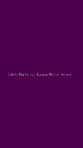 Tampilan Antarmuka Aplikasi Coitoto Rtp Panduan Lengkap Bermain Aman - 3