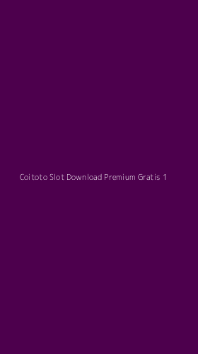 Tampilan Antarmuka Aplikasi Coitoto Slot Download Premium Gratis - 1