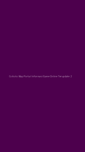 Tampilan Antarmuka Aplikasi Coitoto Wap Portal Informasi Game Online Terupdate - 2