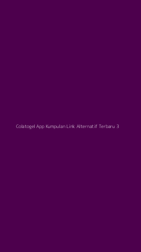 Tampilan Antarmuka Aplikasi Colatogel App Kumpulan Link Alternatif Terbaru - 3