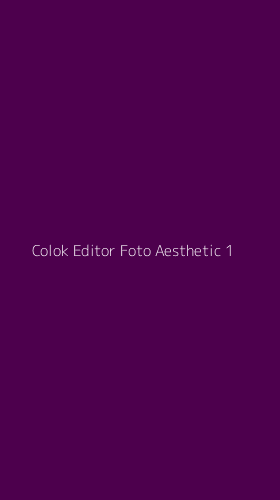 Tampilan Antarmuka Aplikasi Colok Editor Foto Aesthetic - 1