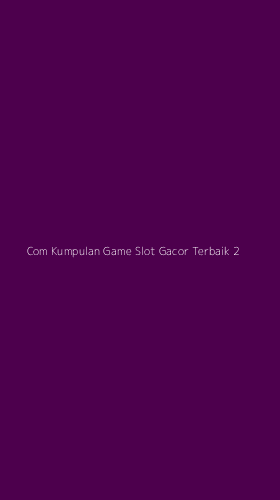 Tampilan Antarmuka Aplikasi Com Kumpulan Game Slot Gacor Terbaik - 2