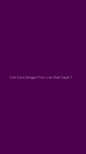 Tampilan Antarmuka Aplikasi Com Situs Dengan Fitur Live Chat Cepat - 1