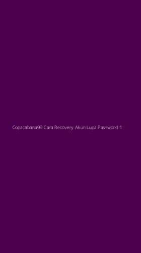 Tampilan Antarmuka Aplikasi Copacabana99 Cara Recovery Akun Lupa Password - 1