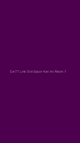 Tampilan Antarmuka Aplikasi Cor77 Link Slot Gacor Hari Ini Resmi - 1