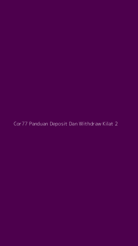 Tampilan Antarmuka Aplikasi Cor77 Panduan Deposit Dan Withdraw Kilat - 2