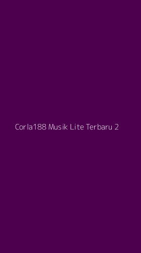 Tampilan Antarmuka Aplikasi Corla188 Musik Lite Terbaru - 2