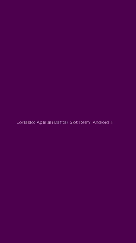 Tampilan Antarmuka Aplikasi Corlaslot Aplikasi Daftar Slot Resmi Android - 1