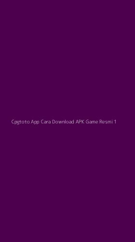 Tampilan Antarmuka Aplikasi Cpgtoto App Cara Download Apk Game Resmi - 1