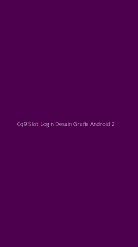 Tampilan Antarmuka Aplikasi Cq9 Slot Login Desain Grafis Android - 2