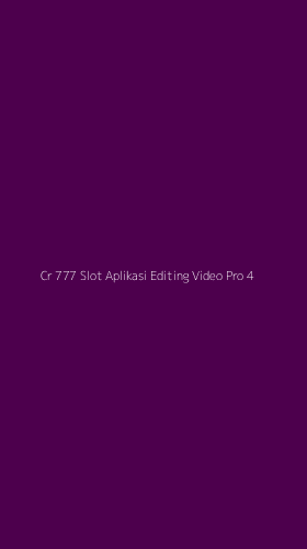Tampilan Antarmuka Aplikasi Cr 777 Slot Aplikasi Editing Video Pro - 4