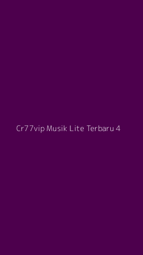 Tampilan Antarmuka Aplikasi Cr77vip Musik Lite Terbaru - 4