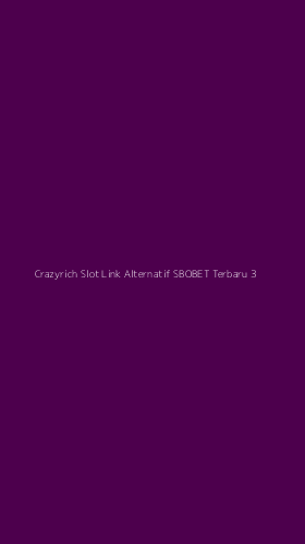 Tampilan Antarmuka Aplikasi Crazyrich Slot Link Alternatif Sbobet Terbaru - 3