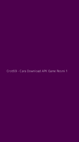 Tampilan Antarmuka Aplikasi Crot69 - Cara Download APK Game Resmi - 1