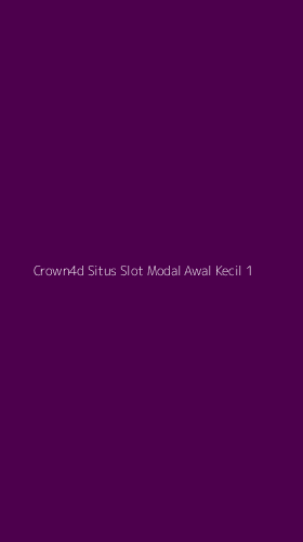 Tampilan Antarmuka Aplikasi Crown4d Situs Slot Modal Awal Kecil - 1