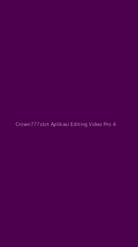 Tampilan Antarmuka Aplikasi Crown777slot Aplikasi Editing Video Pro - 4