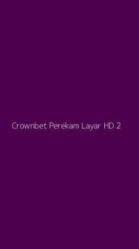 Tampilan Antarmuka Aplikasi Crownbet Perekam Layar Hd - 2