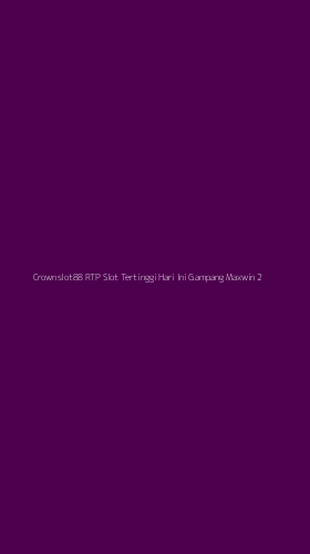Tampilan Antarmuka Aplikasi Crownslot88 Rtp Slot Tertinggi Hari Ini Gampang Maxwin - 2