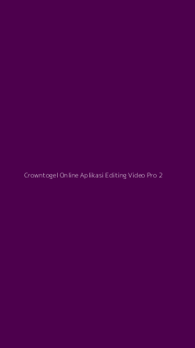 Tampilan Antarmuka Aplikasi Crowntogel Online Aplikasi Editing Video Pro - 2