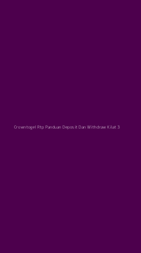 Tampilan Antarmuka Aplikasi Crowntogel Rtp Panduan Deposit Dan Withdraw Kilat - 3