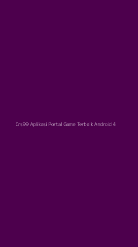 Tampilan Antarmuka Aplikasi Crs99 Aplikasi Portal Game Terbaik Android - 4