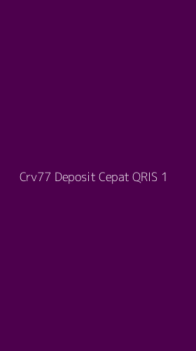 Tampilan Antarmuka Aplikasi Crv77 Deposit Cepat Qris - 1