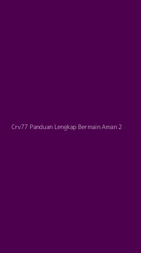 Tampilan Antarmuka Aplikasi Crv77 Panduan Lengkap Bermain Aman - 2