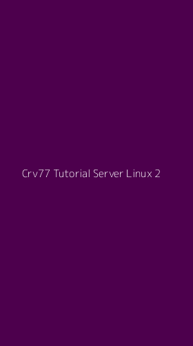 Tampilan Antarmuka Aplikasi Crv77 Tutorial Server Linux - 2