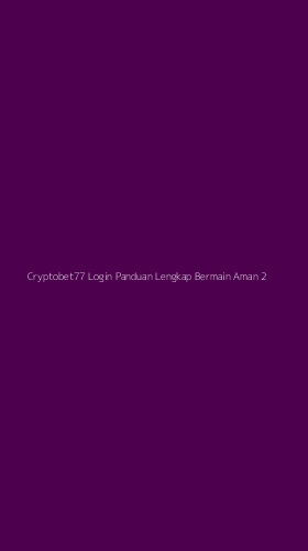 Tampilan Antarmuka Aplikasi Cryptobet77 Login Panduan Lengkap Bermain Aman - 2