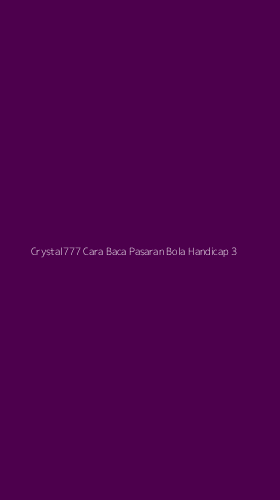 Tampilan Antarmuka Aplikasi Crystal777 Cara Baca Pasaran Bola Handicap - 3