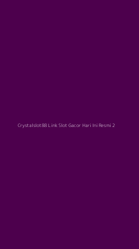 Tampilan Antarmuka Aplikasi Crystalslot88 Link Slot Gacor Hari Ini Resmi - 2