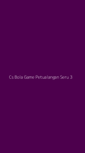 Tampilan Antarmuka Aplikasi Cs Bola Game Petualangan Seru - 3