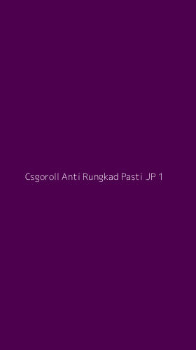 Tampilan Antarmuka Aplikasi Csgoroll Anti Rungkad Pasti Jp - 1