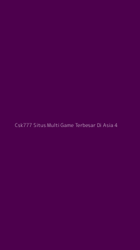 Tampilan Antarmuka Aplikasi Csk777 Situs Multi Game Terbesar Di Asia - 4