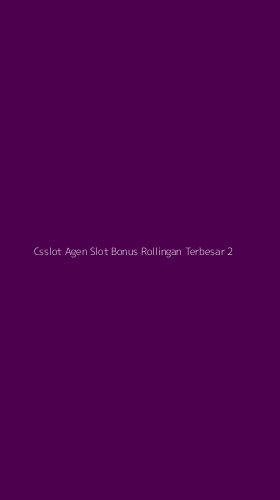 Tampilan Antarmuka Aplikasi Csslot Agen Slot Bonus Rollingan Terbesar - 2