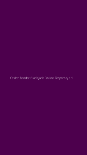 Tampilan Antarmuka Aplikasi Csslot Bandar Blackjack Online Terpercaya - 1