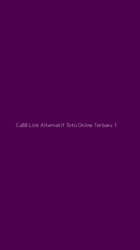 Tampilan Antarmuka Aplikasi Cu88 Link Alternatif Toto Online Terbaru - 1