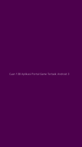 Tampilan Antarmuka Aplikasi Cuan 138 Aplikasi Portal Game Terbaik Android - 3