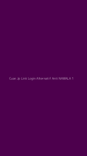 Tampilan Antarmuka Aplikasi Cuan Jp Link Login Alternatif Anti Nawala - 1