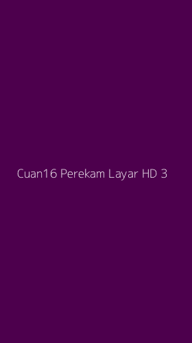 Tampilan Antarmuka Aplikasi Cuan16 Perekam Layar Hd - 3