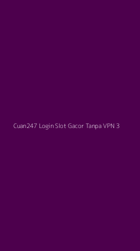 Tampilan Antarmuka Aplikasi Cuan247 Login Slot Gacor Tanpa Vpn - 3